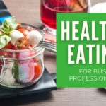 Healthy eating habits for busy professionals